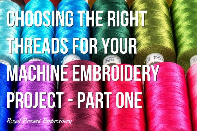 Choosing the Right Threads for Your Machine Embroidery Projects - Part ...