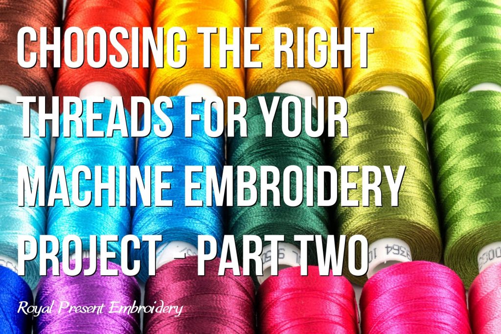 Choosing the right threads for your machine embroidery project - Part two
