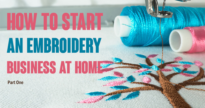 How to start an embroidery business at home