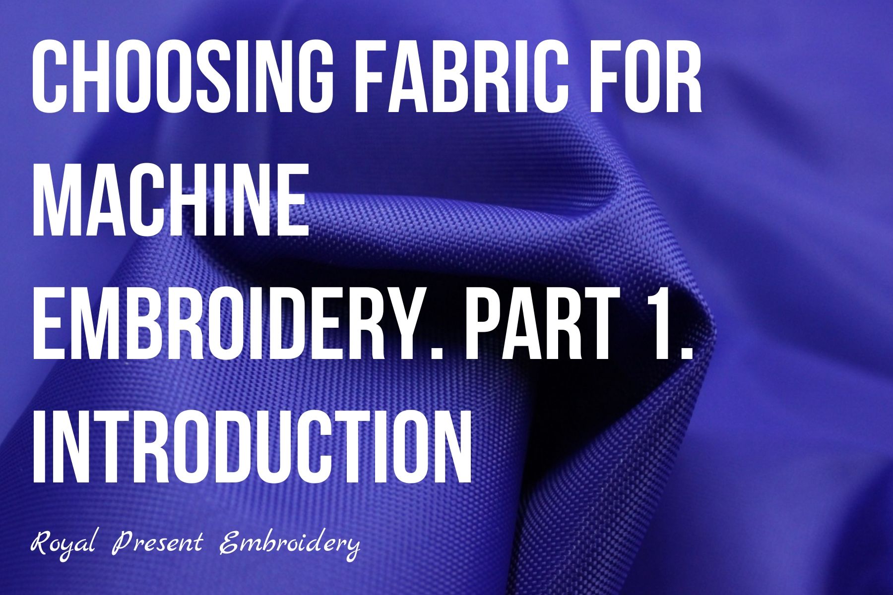 Choosing fabric for machine embroidery. Part 1. Royal Present Embroidery